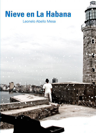 Kniha NIEVE EN LA HABANA LEONELO ABELLO MESA