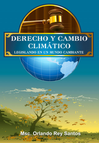 Kniha DERECHO Y CAMBIO CLIMÁTICO ORLANDO ERNESTO REY SANTOS