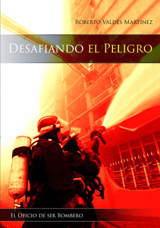 Kniha DESAFIANDO EL PELIGRO ROBERTO VALDES MARTINEZ