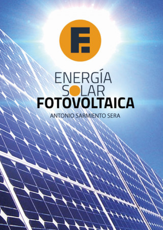 Könyv ENERGÍA SOLAR FOTOVOLTAICA ANTONIO SARMIENTO SERA