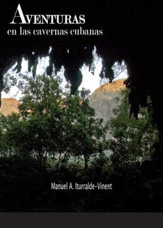 Kniha AVENTURAS EN LAS CAVERNAS CUBANAS MANUEL A. ITURRALDE VINENT
