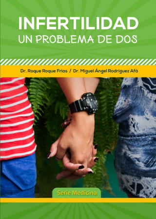 Kniha INFERTILIDAD, UN PROBLEMA DE DOS DR. ROQUE ROQUE FRIAS Y DR. MIGUEL ANG
