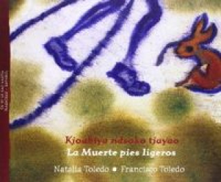 Kniha Kjoabiya ndsoko tjayao = La Muerte de pies ligeros / edición bilingüe mazateco - NATALIA TOLEDO