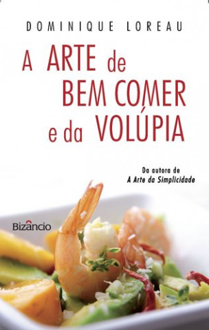 Kniha A Arte de Bem Comer e da Volúpia DOMINIQUE LOREAU