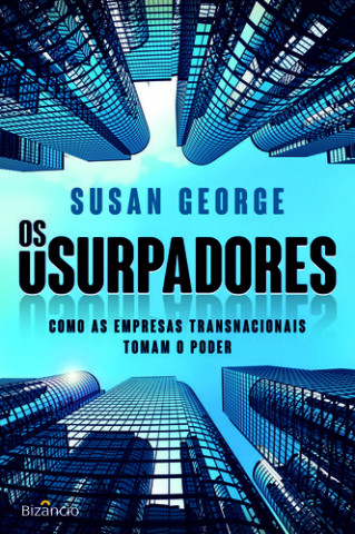 Kniha Os Usurpadores: Como As Empresas Transnacionais Tomam o Poder SUSAN GEORGE