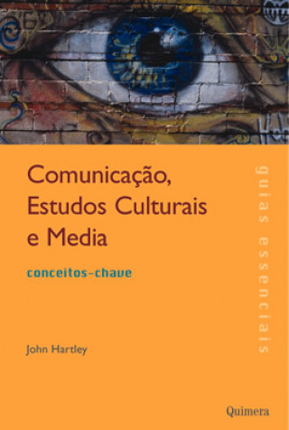 Kniha ComunicaÇao, Estudos Culturais e Media JOHN HARTLEY