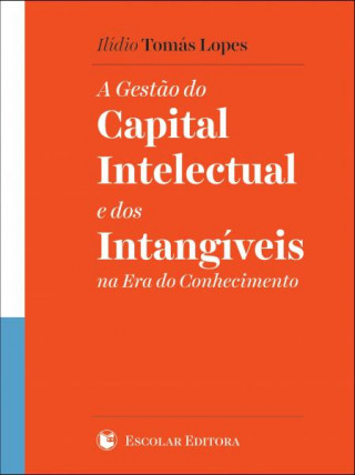 Carte Gestao do Capital Intelectual e dos Intangíveis na Era do Conhecimento, A ILIDIO TOMAS LOPES