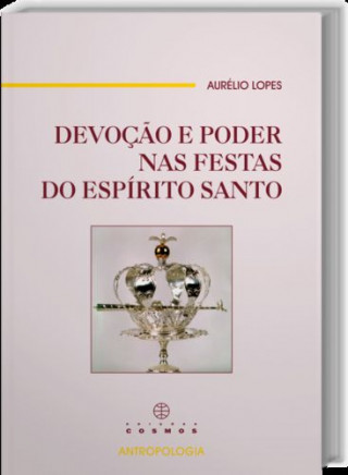 Kniha Devoção e Poder nas Festas do Espírito Santo AURELIO LOPES