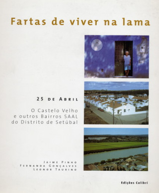 Książka FARTAS DE VIVER NA LAMA- 25 DE ABRIL. O CASTELO VELHO E OUTROS BAIRROS SAAL DO D 