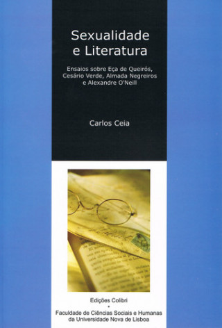 Könyv SEXUALIDADE E LITERATURA(ENSAIOS SOBRE EÇA DE QUEIRÓS, CESÁRIO VERDE, ALMADA NEG CARLOS CEIA