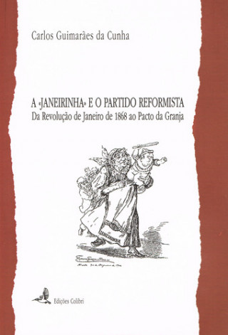 Buch A JANEIRINHA E O PARTIDO REFORMISTA DA REVOLUÇÃO DE JANEIRO DE 1868 AO PACTO DA CARLOS GUIMARÃES DA CUNHA