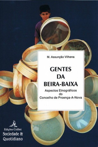 Carte GENTES DA BEIRA-BAIXA (2.ª EDIÇÃO) - ASPECTOS ETNOGRÁFICOS DO CONCELHO DE PROENÇ M. DA ASSUNÇÃO VILHENA