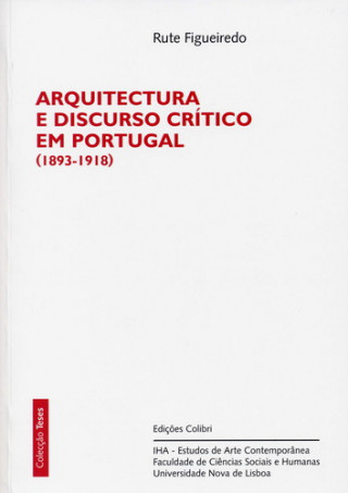 Buch ARQUITECTURA E DISCURSO CRÍTICO EM PORTUGAL (1893-1918) RUTE FIGUEIREDO