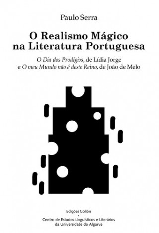 Kniha O REALISMO MÁGICO NA LITERATURA PORTUGUESAO DIA DOS PRODÍGIOS, DE LÍDIA JORGE E PAULO SERRA