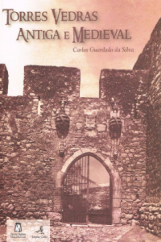 Buch TORRES VEDRAS ANTIGA E MEDIEVAL CARLOS GUARDADO DA SILVA