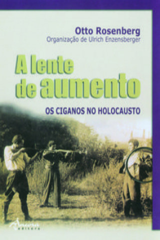 Könyv LENTE DE AUMENTO-OS CIGANOS NO HOLOCAUSTO OTTO ROSENBERG