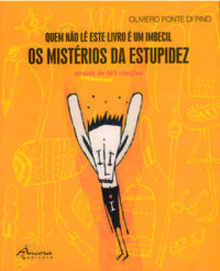 Kniha QUEM NÃO LÊ ESTE LIVRO É UM IMBECIL-OS MISTÉRIOS DA ESTUPIDEZ OLIVIERO: PEREIRA