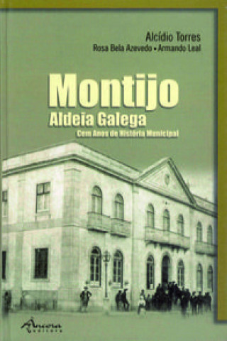 Kniha MONTIJO (ALDEIA GALEGA) CEM ANOS (CART.) ALCIDIO TORRES