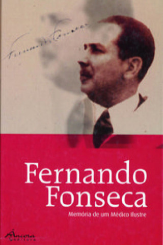 Книга FERNANDO FONSECA: MEMÓRIA DE UM MÉDICO ILUSTRE AA.VV.