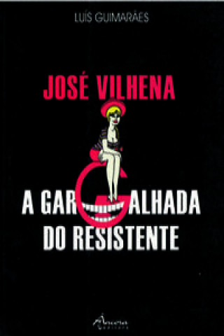 Kniha JOSÉ VILHENA: A GARGALHADA DO RESISTENTE LUIS GUIMARAES