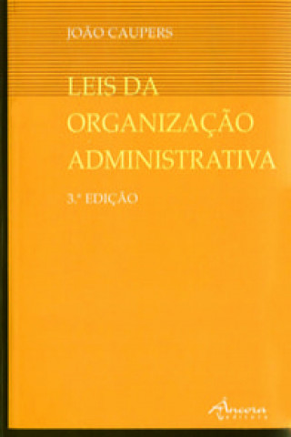 Kniha LEIS DA ORGANIZ ADMINIST.: 3ª ED. JOAO CAUPERS