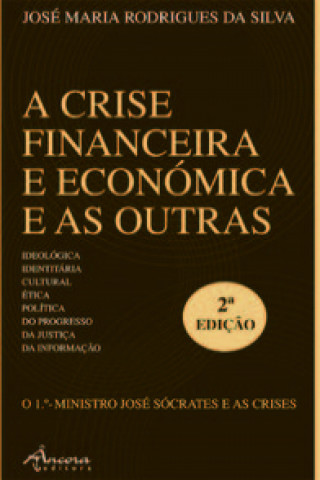 Książka A CRISE FINANCEIRA E ECONÓMICA E AS OUTRAS (2ª ED.) JOSE MARIA RODRIGUES DA SILVA