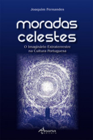 Könyv MORADAS CELESTES: O IMAGINÁRIO EXTRATERRESTRE NA CULTURA PORTUGUESA JOAQUIM FERNANDES
