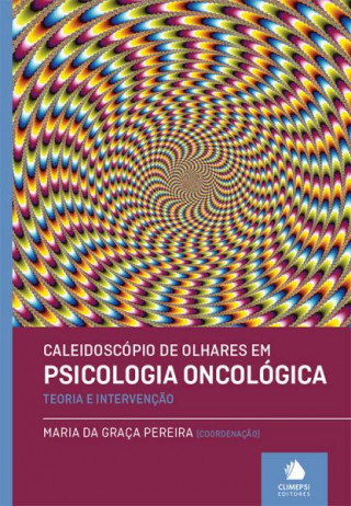 Carte Caleidoscópio de Olhares em Psicologia Oncológica MARIA DA GRAÇA (COORDENADORA) PEREIRA