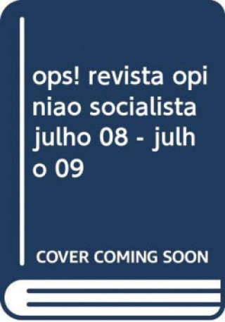 Carte ops! revista opiniao socialista julho 08 - julho 09 