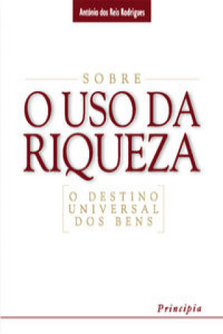 Kniha Sobre o Uso da Riqueza- ANTONIO DOS REIS RODRIGUES