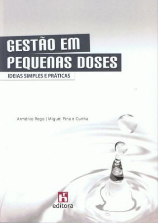 Knjiga Gestão em Pequenas Doses: Ideias Simples e Práticasá ARMENIO REGO