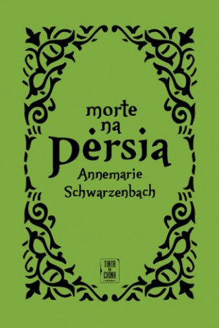 Kniha Morte na Pérsia ANNEMARIE SCHWARZENBACH