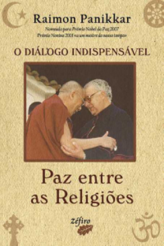 Könyv O DIÁLOGO INDISPENSÁVEL - PAZ ENTRE AS RELIGIÕES RAIMON PANIKKAR