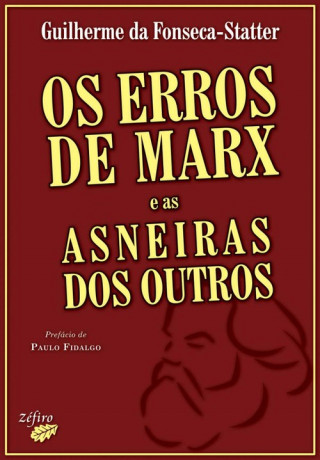 Kniha OS ERROS DE MARX E AS ASNEIRAS DOS OUTROS GUILHERME DA FONSECA-STATTER