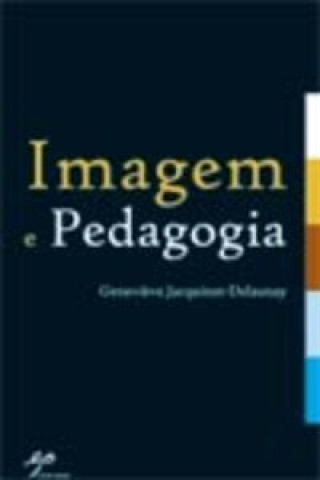 Книга Imagem e Pedagogia GENEVIEVE JACQUINOT-DELAUNAY