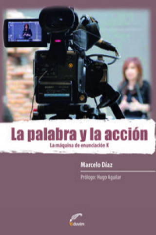 Kniha LA PALABRA Y LA ACCION. LA MAQUINA DE ENUNCIACION K MARCELO DÍAZ