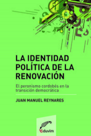 Książka LA IDENTIDAD POLITICA DE LA RENOVACION. EL PERONISMO CORDOB JUAN MANUEL REYNARES