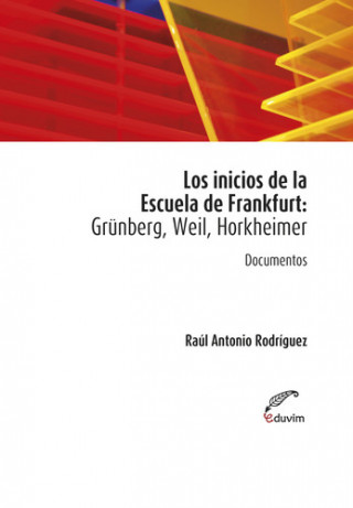 Kniha Los inicios de la Escuela de Frankfurt: Grünberg, Weil, Hor RAUL ANTONIO COMP. RODRIGUEZ
