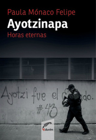 Kniha Ayotzinapa. Horas eternas PAULA MONACO FELIPE