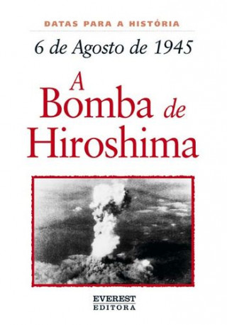 Kniha 6 DE AGOSTO DE 1945: A BOMBA DE HIROSHIMA JOHN MALAM