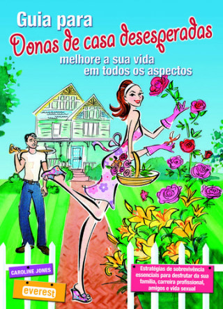 Buch GUIA PARA DONAS DE CASA DESESPERADAS: MELHORE A SUA VIDA EM TODOS OS ASPECTOS CAROLINE JONES