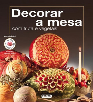 Kniha DECORAR A MESA COM FRUTA E VEGETAIS MARCO SABATINI