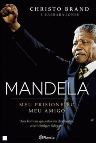 Carte Mandela. Meu Prisioneiro, Meu Amigo CHRISTO BRAND