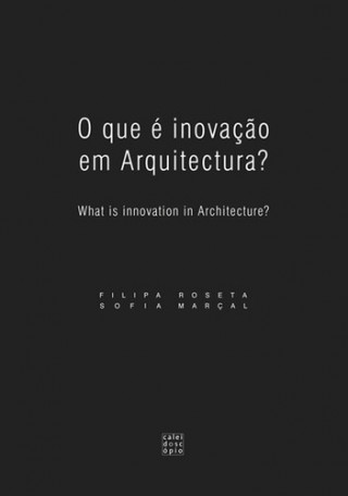 Libro O QUE È INOVAÇÃO EM ARQUITECTURA? FILIPA ROSETA