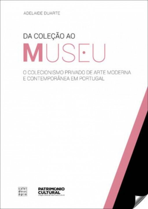 Book DA COLEÇÃO AO MUSEU O COLECIONISMO PRIVADO DE ARTE MODERNA E CONTEMPORÂNEA EM PO ADELAIDE DUARTE
