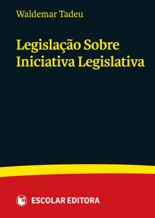 Книга LegislaÇao Sobre Iniciativa Legislativa WALDEMAR TADEU