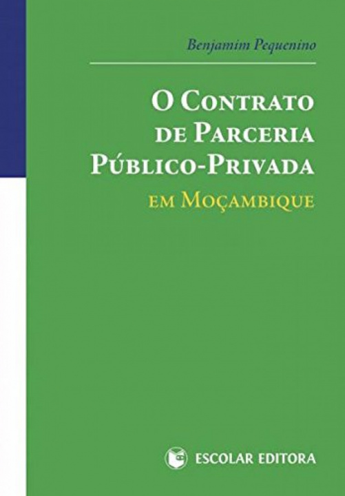 Kniha O CONTRATO DE PARCERIA PÚBLICO-PRIVADA EM MOÇAMBIQUE BENJAMIN PEQUENINO