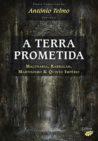 Knjiga A TERRA PROMETIDA: MAÇONARIA, KABBALAH, MARTINISMO & QUINTO IMPÉRIO ANTONIO TELMO