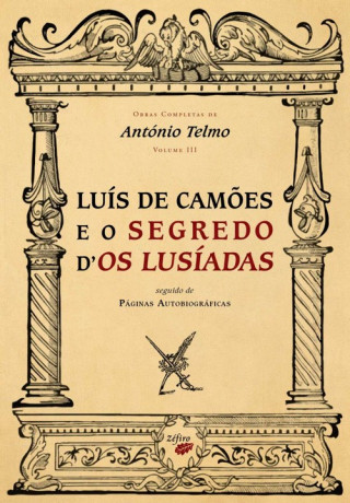 Könyv LUÍS DE CAMÕES E O SEGREDO DÆOS LUSÍADAS ANTONIO TELMO