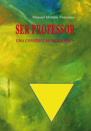 Kniha SER PROFESSOR - UMA CONSTRUÇÃO BIOGRÁFICA MANUEL MARTINS PONCIANO